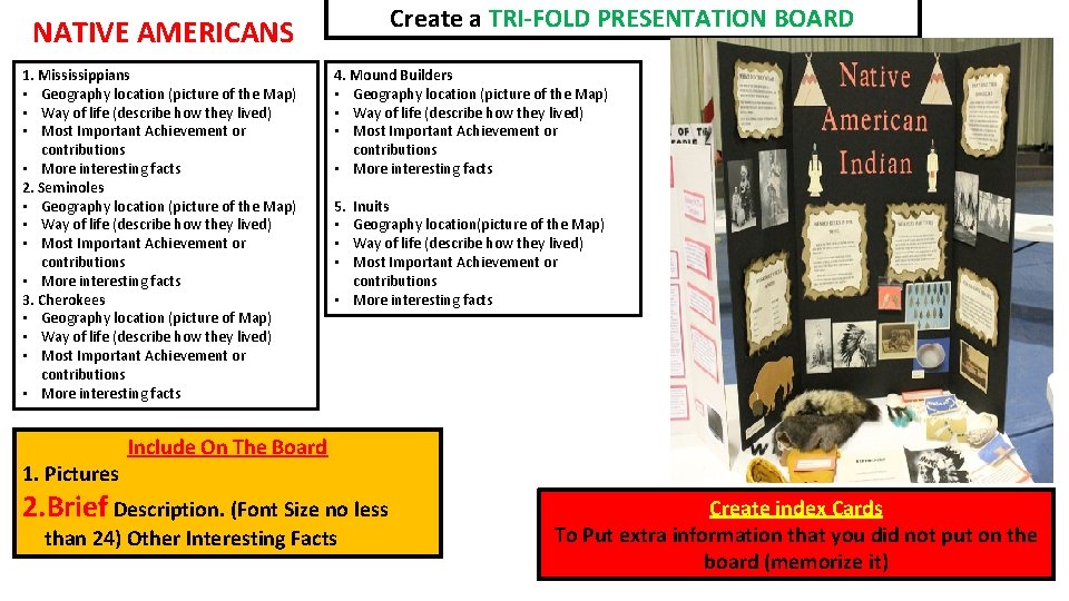 Create a TRI-FOLD PRESENTATION BOARD NATIVE AMERICANS 1. Mississippians • Geography location (picture of