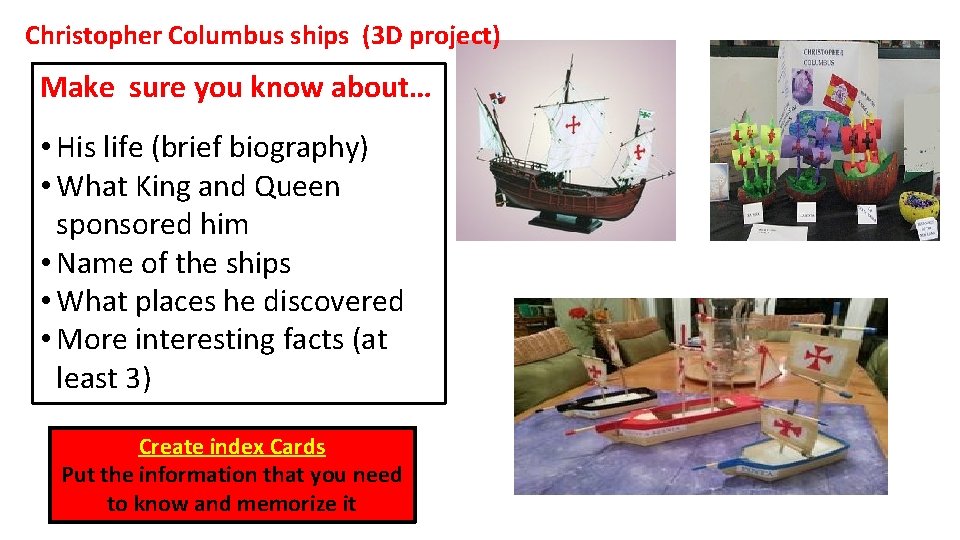 Christopher Columbus ships (3 D project) Make sure you know about… • His life