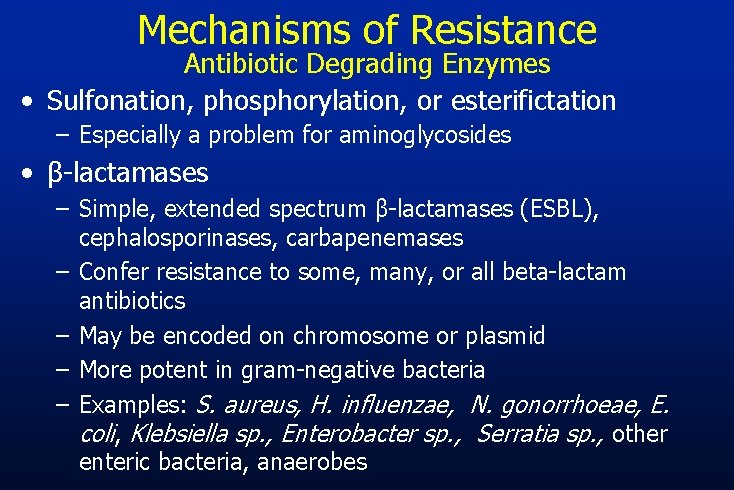 Mechanisms of Resistance Antibiotic Degrading Enzymes • Sulfonation, phosphorylation, or esterifictation – Especially a