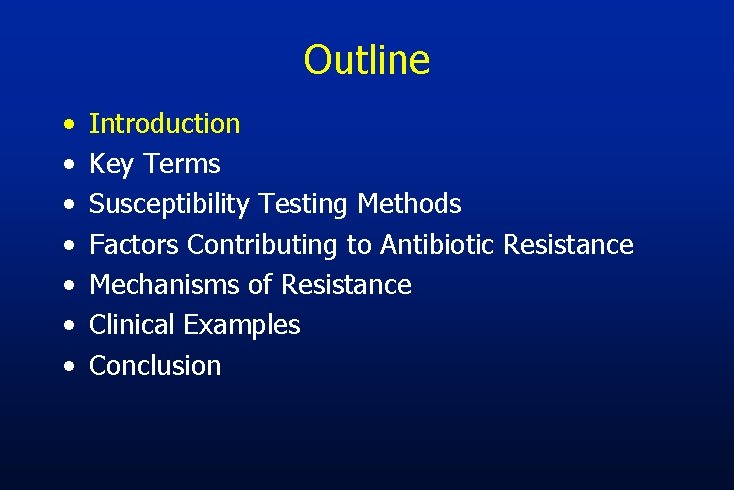 Outline • • Introduction Key Terms Susceptibility Testing Methods Factors Contributing to Antibiotic Resistance