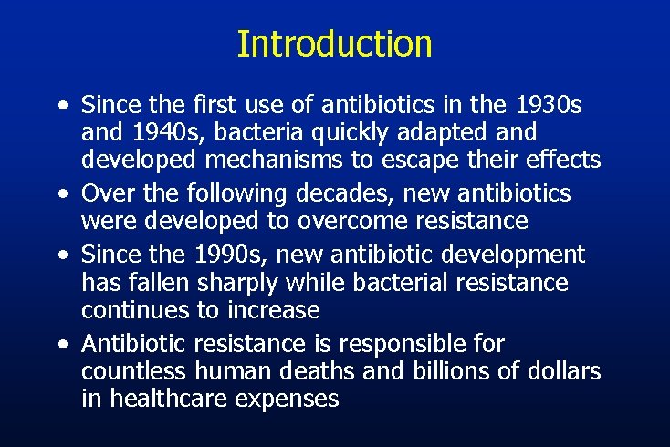 Introduction • Since the first use of antibiotics in the 1930 s and 1940