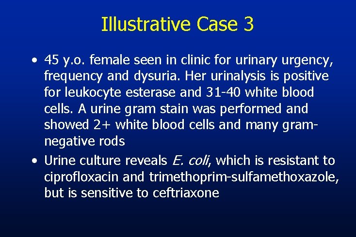 Illustrative Case 3 • 45 y. o. female seen in clinic for urinary urgency,