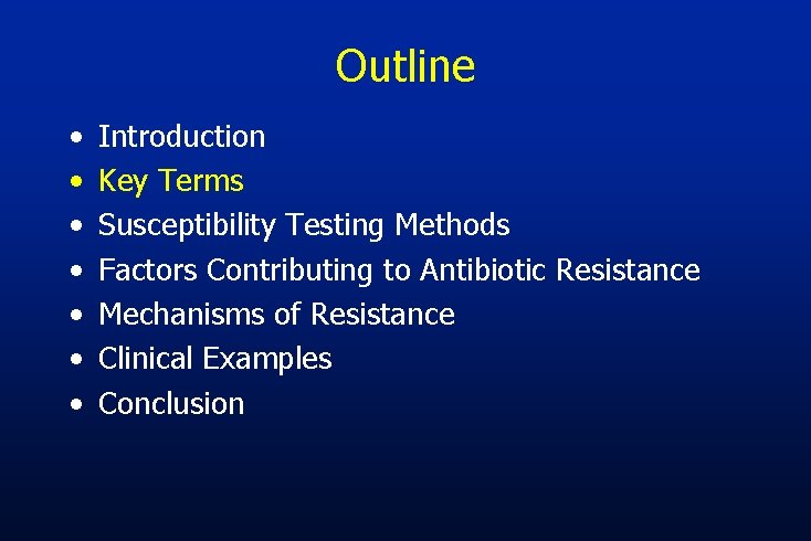 Outline • • Introduction Key Terms Susceptibility Testing Methods Factors Contributing to Antibiotic Resistance