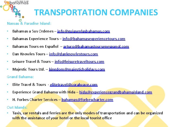 TRANSPORTATION COMPANIES Nassau & Paradise Island: • Bahamas a Sus Ordenes – info@guiasenlasbahamas. com