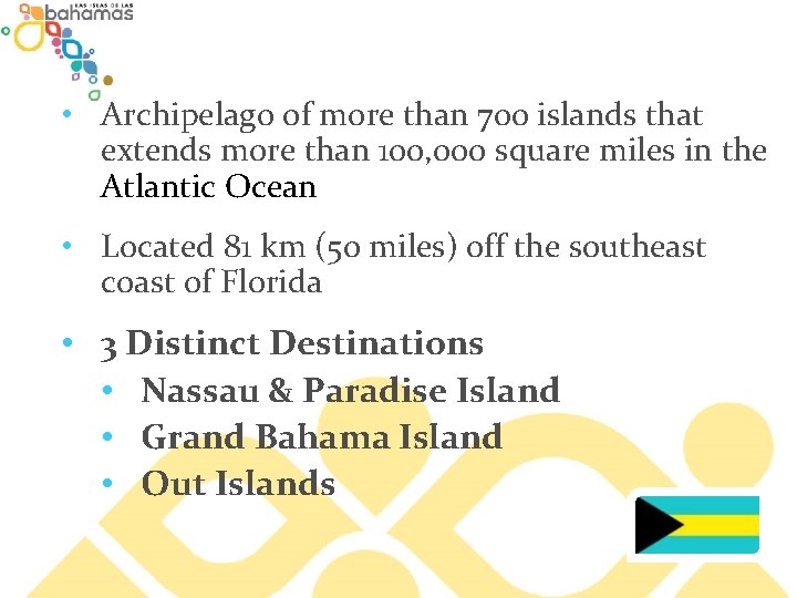  • Archipelago of more than 700 islands that extends more than 100, 000