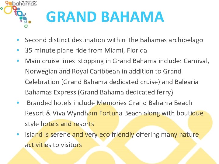 GRAND BAHAMA • Second distinct destination within The Bahamas archipelago • 35 minute plane