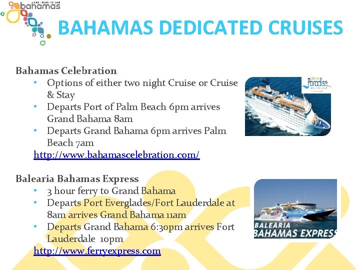 BAHAMAS DEDICATED CRUISES Bahamas Celebration • Options of either two night Cruise or Cruise