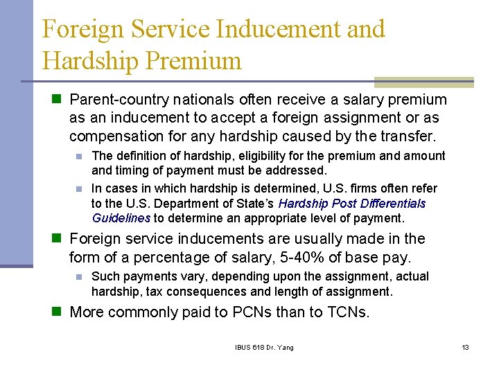 Foreign Service Inducement and Hardship Premium n Parent-country nationals often receive a salary premium
