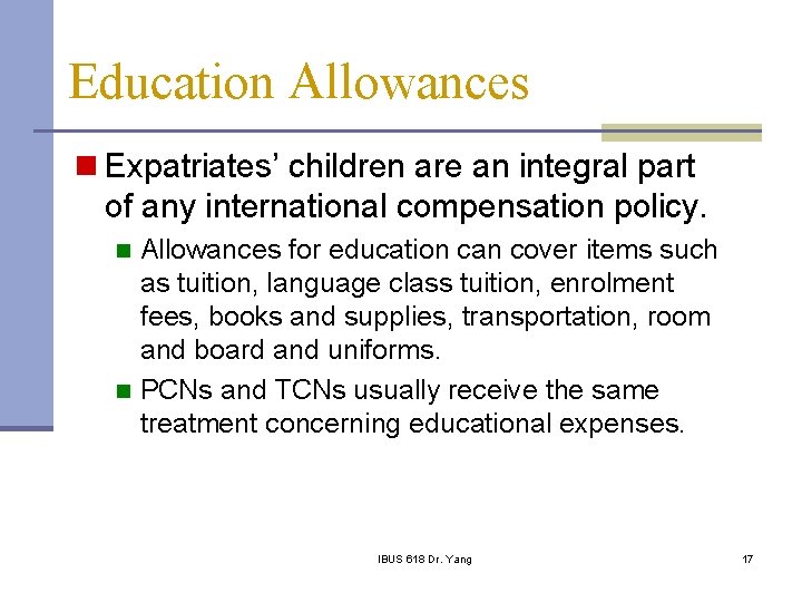 Education Allowances n Expatriates’ children are an integral part of any international compensation policy.