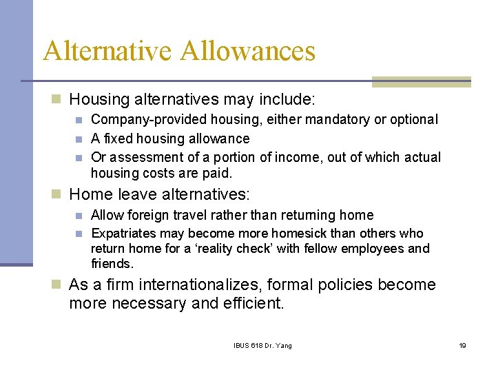 Alternative Allowances n Housing alternatives may include: n n n Company-provided housing, either mandatory