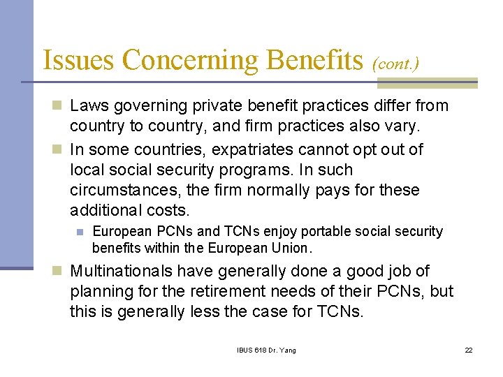 Issues Concerning Benefits (cont. ) n Laws governing private benefit practices differ from country