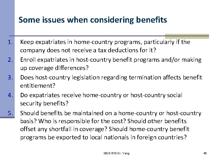 Some issues when considering benefits 1. 2. 3. 4. 5. Keep expatriates in home-country