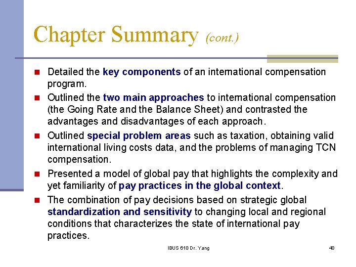 Chapter Summary (cont. ) n Detailed the key components of an international compensation n