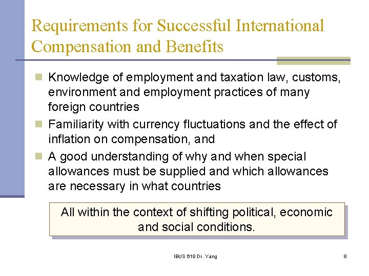Requirements for Successful International Compensation and Benefits n Knowledge of employment and taxation law,