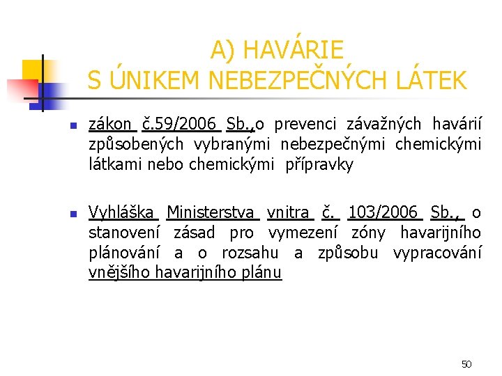 A) HAVÁRIE S ÚNIKEM NEBEZPEČNÝCH LÁTEK n n zákon č. 59/2006 Sb. , o