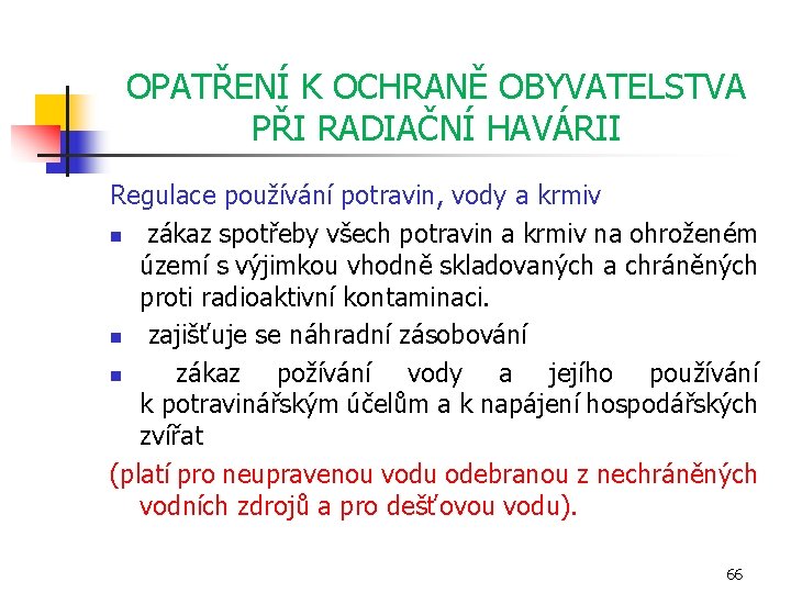 OPATŘENÍ K OCHRANĚ OBYVATELSTVA PŘI RADIAČNÍ HAVÁRII Regulace používání potravin, vody a krmiv n