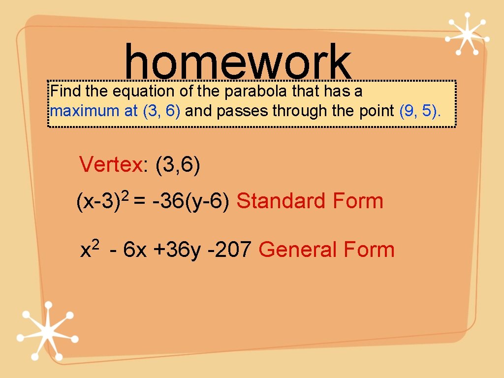 homework Find the equation of the parabola that has a maximum at (3, 6)