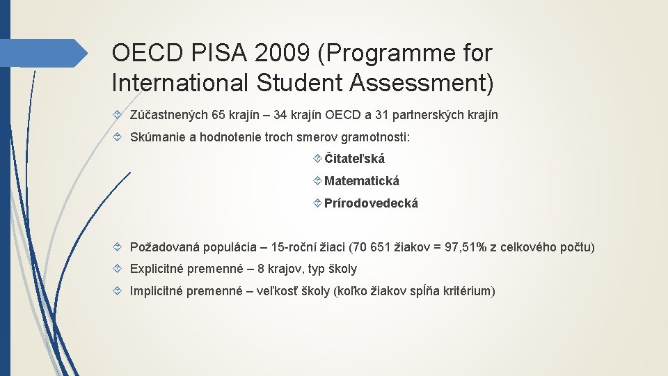 OECD PISA 2009 (Programme for International Student Assessment) Zúčastnených 65 krajín – 34 krajín