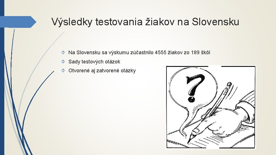 Výsledky testovania žiakov na Slovensku Na Slovensku sa výskumu zúčastnilo 4555 žiakov zo 189