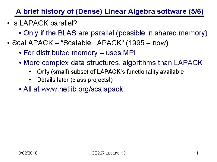 A brief history of (Dense) Linear Algebra software (5/6) • Is LAPACK parallel? •