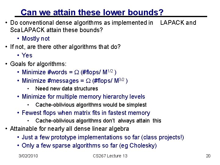 Can we attain these lower bounds? • Do conventional dense algorithms as implemented in
