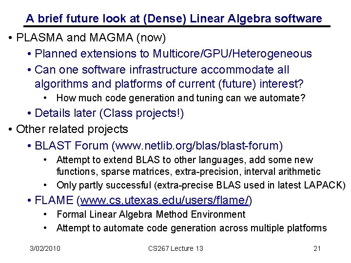 A brief future look at (Dense) Linear Algebra software • PLASMA and MAGMA (now)
