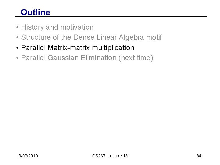 Outline • • History and motivation Structure of the Dense Linear Algebra motif Parallel