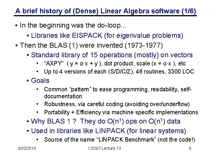 A brief history of (Dense) Linear Algebra software (1/6) • In the beginning was