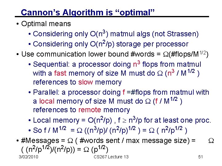 Cannon’s Algorithm is “optimal” • Optimal means • Considering only O(n 3) matmul algs