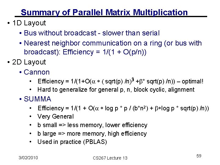 Summary of Parallel Matrix Multiplication • 1 D Layout • Bus without broadcast -