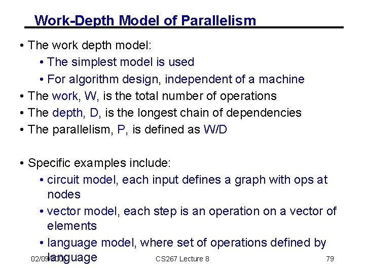 Work-Depth Model of Parallelism • The work depth model: • The simplest model is