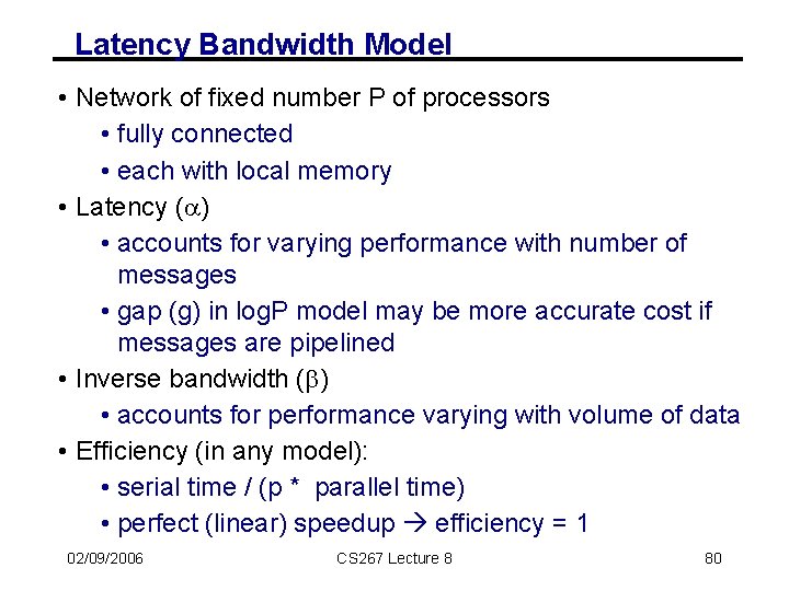 Latency Bandwidth Model • Network of fixed number P of processors • fully connected
