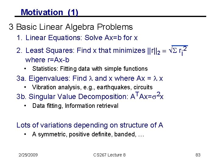 Motivation (1) 3 Basic Linear Algebra Problems 1. Linear Equations: Solve Ax=b for x