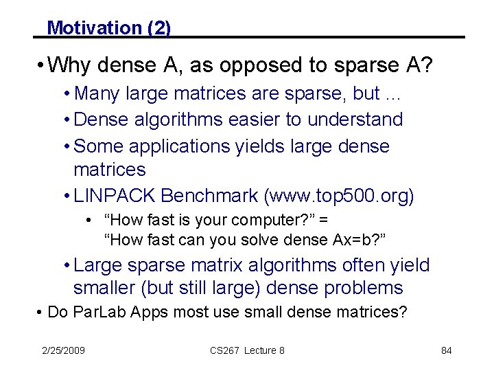 Motivation (2) • Why dense A, as opposed to sparse A? • Many large