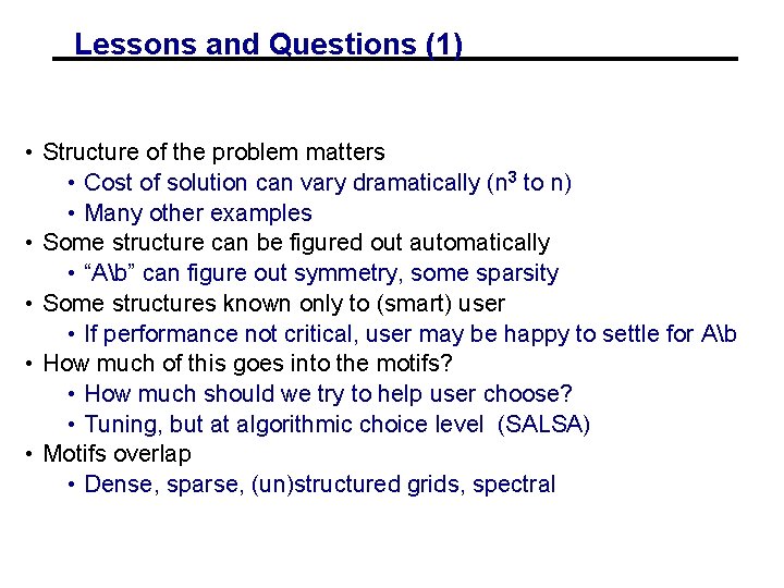 Lessons and Questions (1) • Structure of the problem matters • Cost of solution
