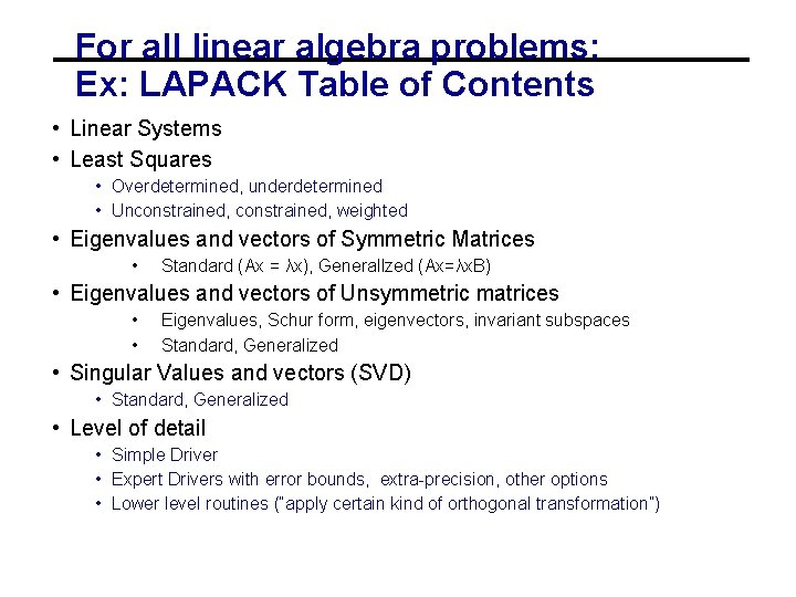 For all linear algebra problems: Ex: LAPACK Table of Contents • Linear Systems •