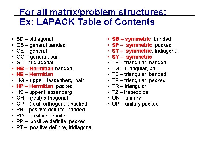 For all matrix/problem structures: Ex: LAPACK Table of Contents • • • • BD