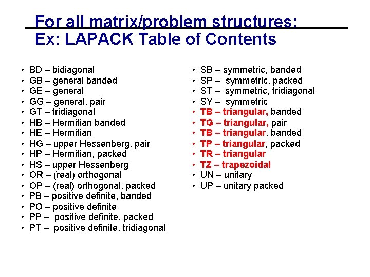 For all matrix/problem structures: Ex: LAPACK Table of Contents • • • • BD