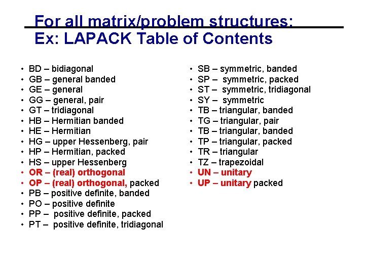 For all matrix/problem structures: Ex: LAPACK Table of Contents • • • • BD