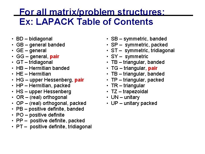 For all matrix/problem structures: Ex: LAPACK Table of Contents • • • • BD