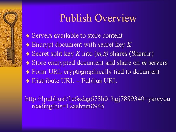 Publish Overview ¨ Servers available to store content ¨ Encrypt document with secret key