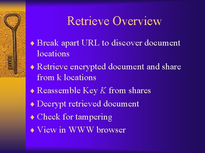 Retrieve Overview ¨ Break apart URL to discover document locations ¨ Retrieve encrypted document