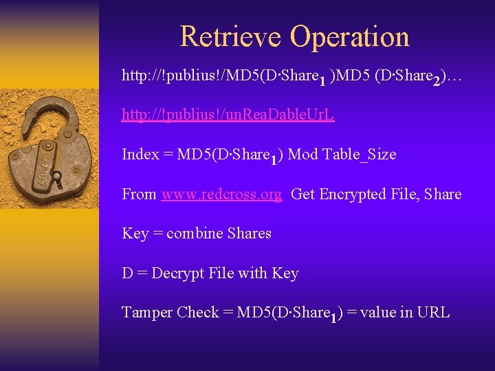 Retrieve Operation http: //!publius!/MD 5(D. Share 1 )MD 5 (D. Share 2)… http: //!publius!/un.