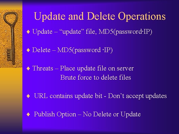 Update and Delete Operations ¨ Update – “update” file, MD 5(password. IP) ¨ Delete