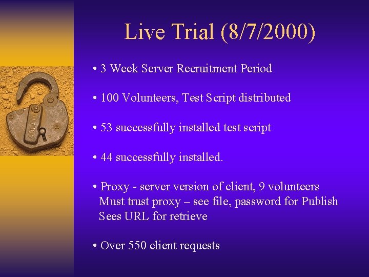 Live Trial (8/7/2000) • 3 Week Server Recruitment Period • 100 Volunteers, Test Script