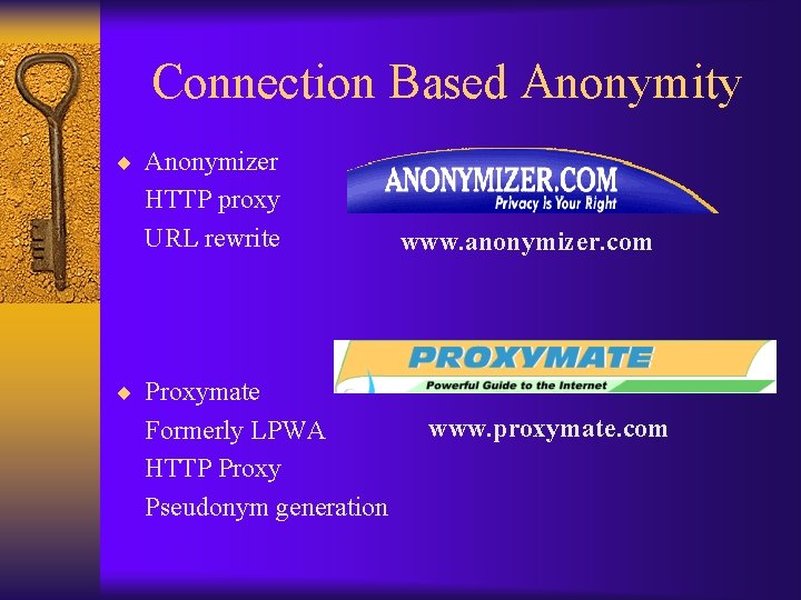 Connection Based Anonymity ¨ Anonymizer HTTP proxy URL rewrite www. anonymizer. com ¨ Proxymate