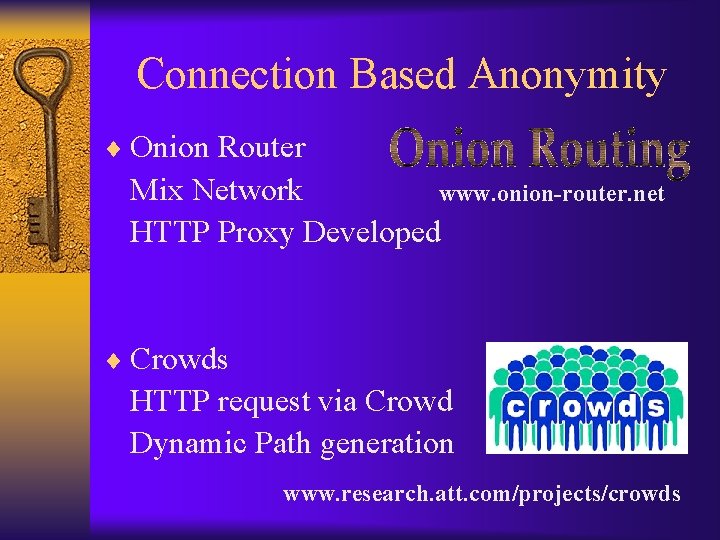 Connection Based Anonymity ¨ Onion Router Mix Network www. onion-router. net HTTP Proxy Developed