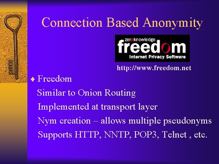 Connection Based Anonymity http: //www. freedom. net ¨ Freedom Similar to Onion Routing Implemented