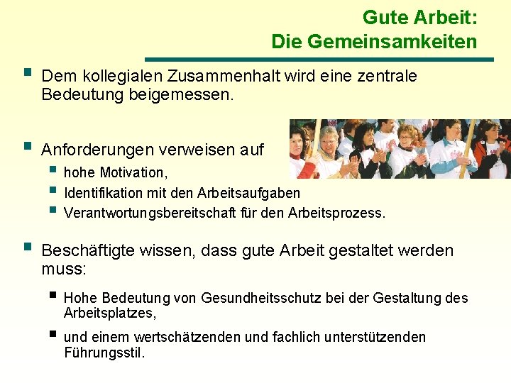 Gute Arbeit: Die Gemeinsamkeiten § Dem kollegialen Zusammenhalt wird eine zentrale Bedeutung beigemessen. §