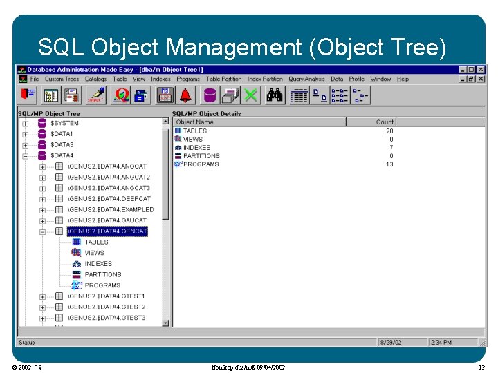 SQL Object Management (Object Tree) © 2002 Non. Stop dba/m® 09/04/2002 12 SQL Object Management (Object Tree) © 2002 Non. Stop dba/m® 09/04/2002 12